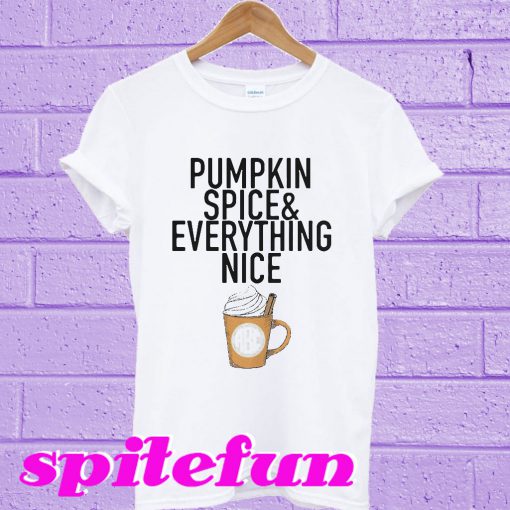 Pumpkin spice and everything nice T-shirt