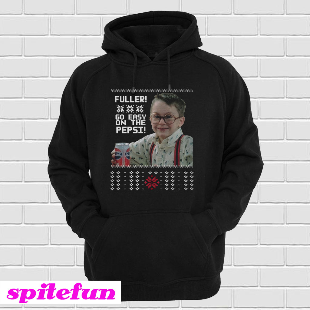 Home Alone Fuller Go Easy On The Pepsi Christmas Hoodie