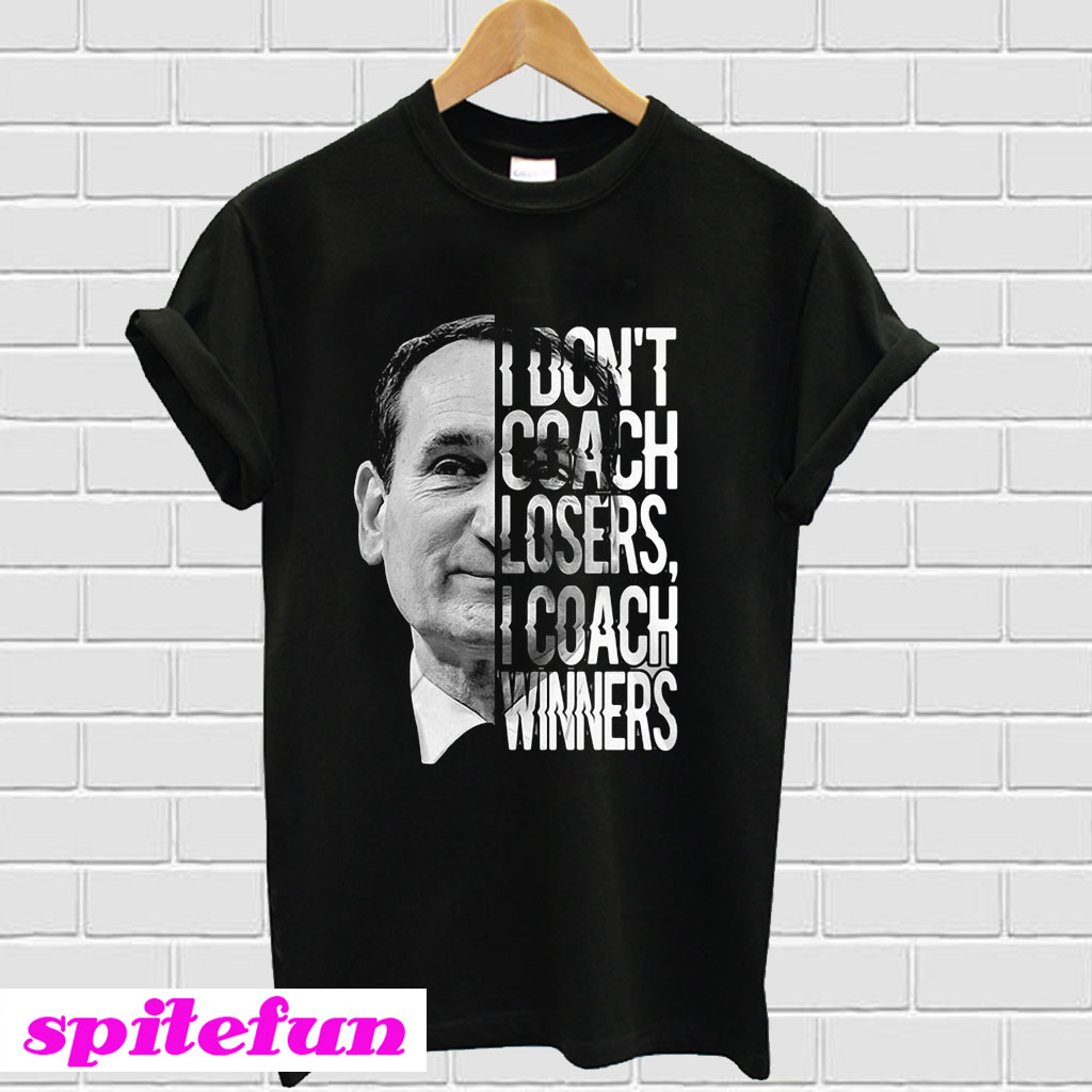 Mike Krzyzewski I Don't Coach Losers I Coach Winners TShirt