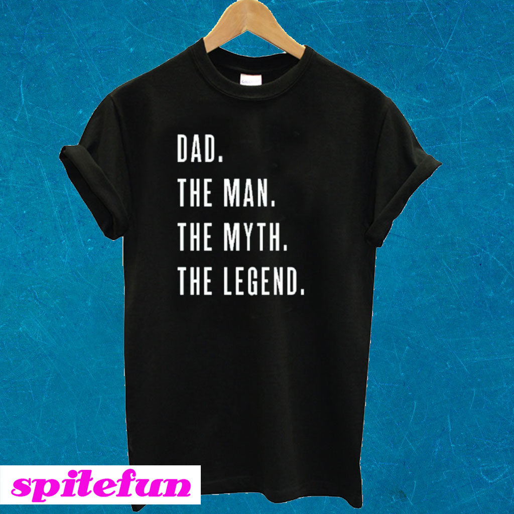 Dad The Man The Myth The Legend for Fathers T-Shirt